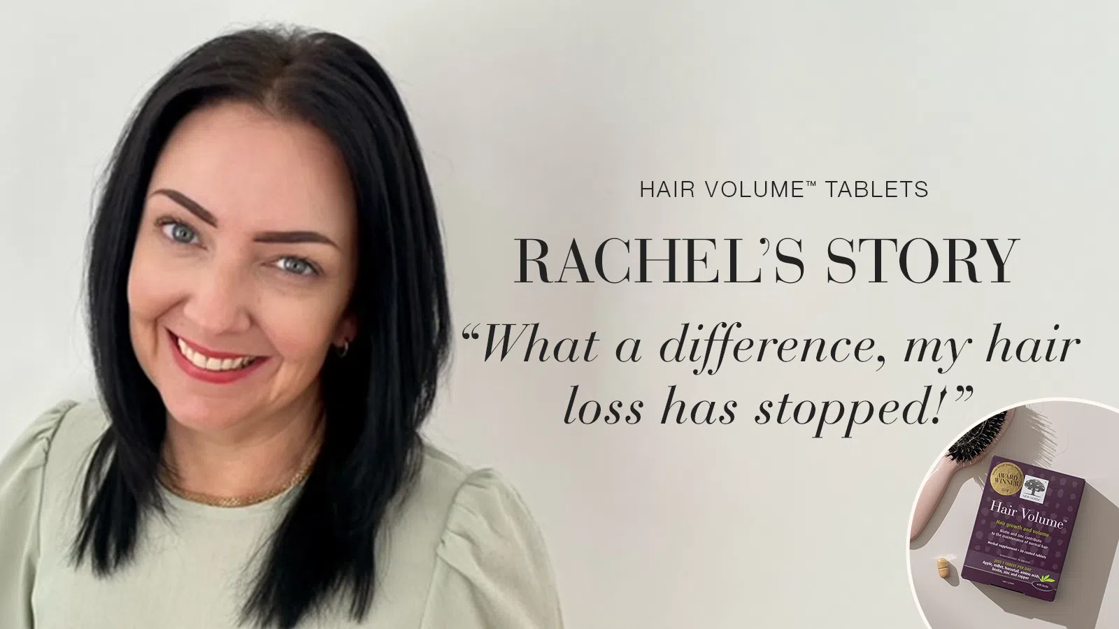 Testimonial Rachel, smiling with text Hair Volume™ tablets, Rachel's story, "What a difference, my hair loss has stopped!"