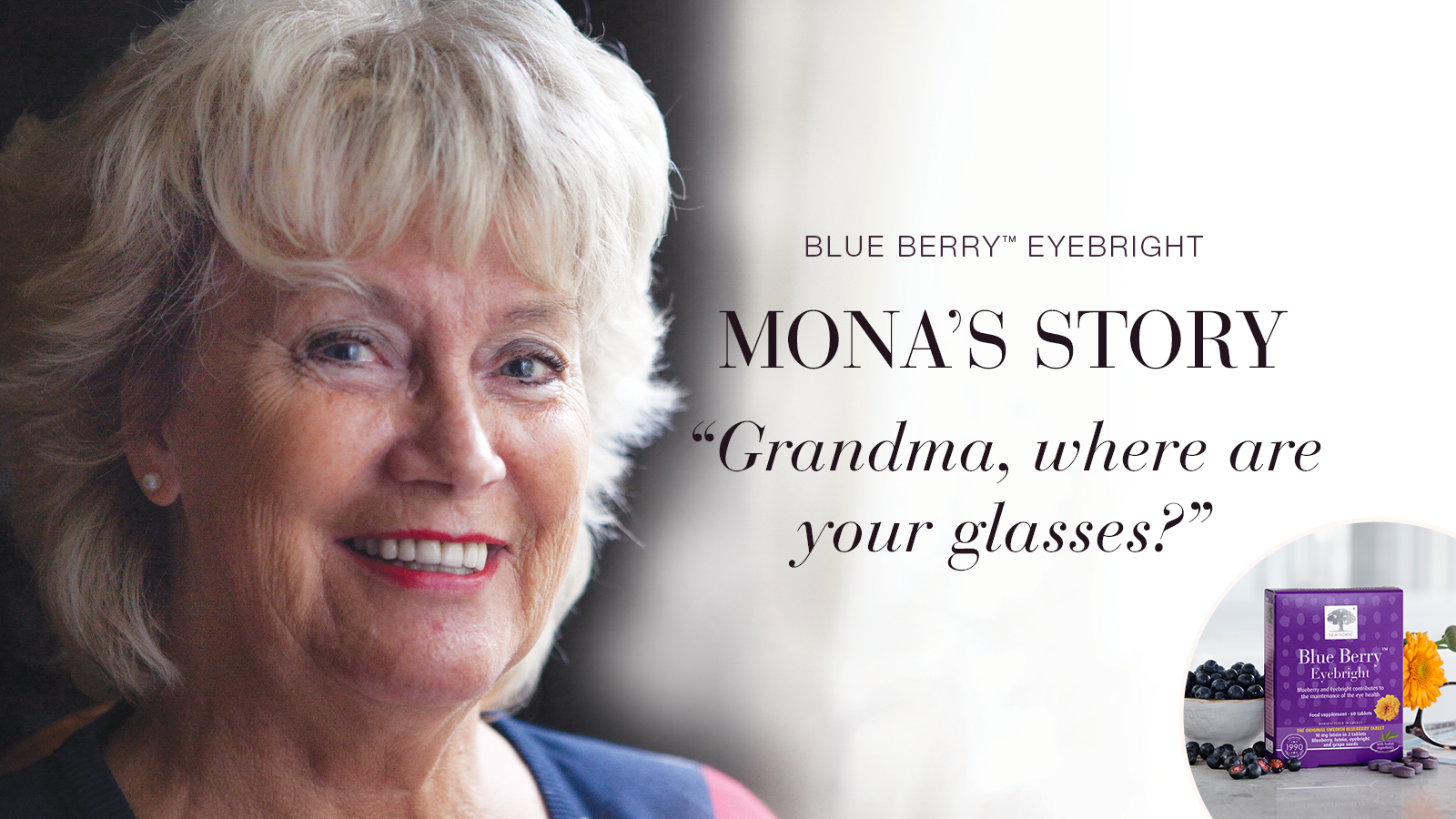 Blue Berry™ Eyebright: "Grandma, where are your glasses?" 32 Testimonial Mona, smiling with text Blue Berry™ Eyebright, Mona's story, "Grandma, where are your glasses?"