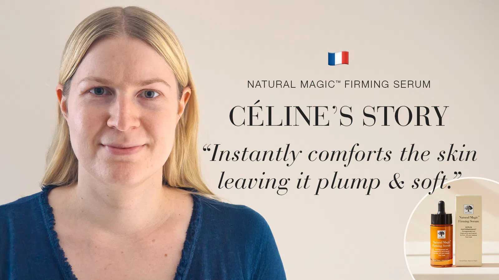 Natural Magic: Softer, Firmer, Younger Skin 20 Natural Magic anti-ageing skin care testimonial celine's story quote
